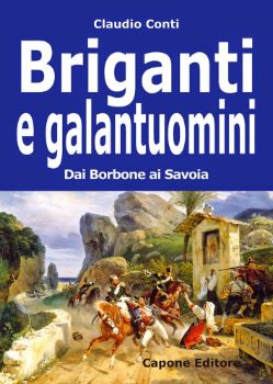 Visualizza i dettagli per Briganti e Galantuomini. Dai Borbone ai Savoia Immagine di Briganti e Galantuomini. Dai Borbone ai Savoia